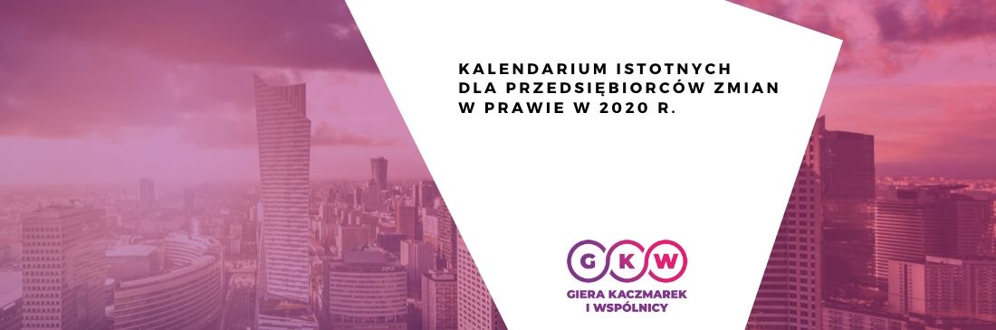 Kalendarium zmian w prawie istotnych dla przedsiębiorców w 2020 r.